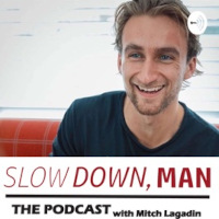 slow down man podcast