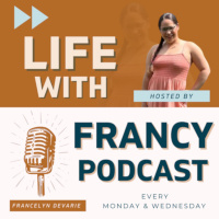 life with Francy podcast